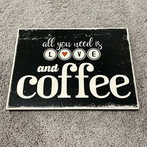 All you need is love and coffee sign